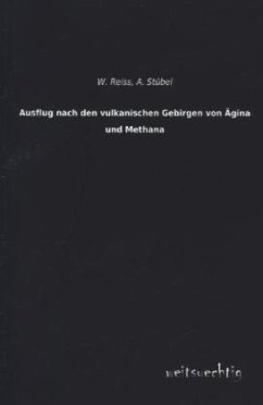 Ausflug nach den vulkanischen Gebirgen von Ägina und Methana - Reiss, Wilhelm;Stübel, Alphons