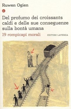 Del profumo dei croissants caldi e delle sue conseguenze sulla bontà umana. 19 rompicapi morali - Ogien, Ruwen