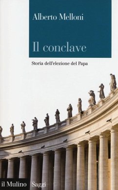 Il Conclave. Storia dell'elezione del Papa - Melloni, Alberto