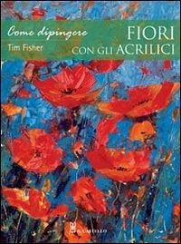 Cover Come dipingere fiori con gli acrilici