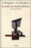 Il cadavere della bellezza. La crisi dell'arte Il cadavere della bellezza. La crisi dell'arte
