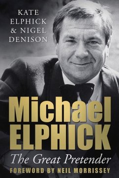 Michael Elphick: The Great Pretender - Elphick, Kate; Denison, Nigel