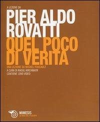 Quel poco di verità. Una lezione su Michel Foucault - Rovatti, Pier Aldo