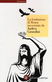 La fondazione di Roma raccontata da Andrea Carandini La fondazione di Roma raccontata da Andrea Carandini