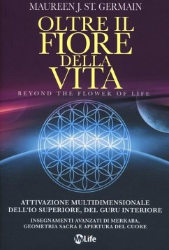 Oltre il fiore della vita. Attivazione multidimensionale dell'Io superiore, del guru interiore - St. Germain, Maureen J.