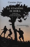 Le stagioni di Hora: Il ballo tondo-La moto di Scanderbeg-Il mosaico del tempo grande Le stagioni di Hora: Il ballo tondo-La moto di Scanderbeg-Il mosaico del tempo grande
