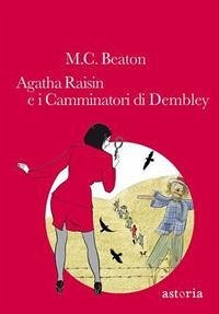 Agatha Raisin e i camminatori di Dembley - Beaton, M. C. Agatha Raisin e i camminatori di Dembley - Beaton, M. C.