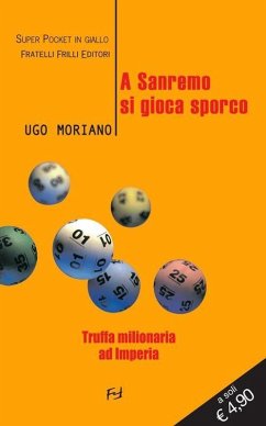 A Sanremo si gioca sporco. Truffa milionaria ad Imperia - Moriano, Ugo