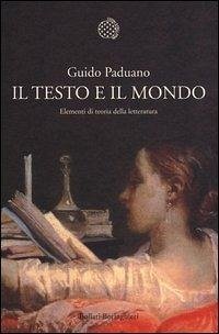 Il testo e il mondo. Elementi di teoria della letteratura - Paduano, Guido