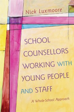 School Counsellors Working with Young People and Staff - Luxmoore, Nick