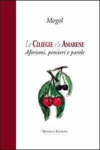 Cover Le ciliegie e le amarene. Aforismi, pensieri e parole