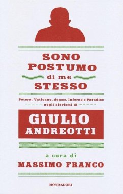Cover Sono postumo di me stesso. Potere, Vaticano, donne, Inferno e Paradiso negli aforismi di Giulio Andreotti