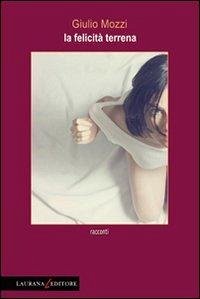 La felicità terrena - Mozzi, Giulio
