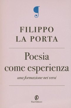 Poesia come esperienza. Una formazione nei versi - La Porta, Filippo