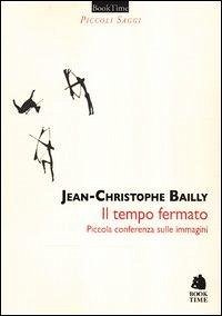 Cover Il tempo fermato. Piccola conferenza sulle immagini