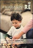 A scuola con i re. Educare e rieducare attraverso il gioco degli scacchi A scuola con i re. Educare e rieducare attraverso il gioco degli scacchi