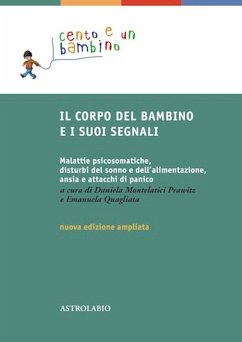Il corpo del bambino e i suoi segnali. Malattie psicosomatiche, disturbi del sonno e dell'alimentazione, ansia e attacchi di panico