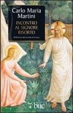 Incontro al Signore risorto. Il cuore dello spirito cristiano Incontro al Signore risorto. Il cuore dello spirito cristiano