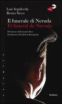 Il funerale di Neruda-El funeral de Neruda - Sepúlveda, Luis; Sicco, Renzo