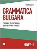 Grammatica bulgara. Manuale di morfologia e sintassi con esercizi
