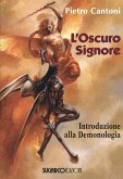 L' oscuro signore. Introduzione alla demonologia L' oscuro signore. Introduzione alla demonologia