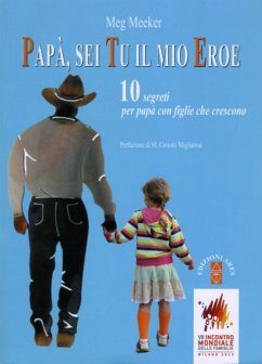 Cover Papà, sei tu il mio eroe. 10 segreti per papà con figlie che crescono