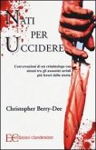 Nati per uccidere. Conversazioni di un criminologo con alcuni tra gli assassini seriali più feroci della storia Nati per uccidere. Conversazioni di un criminologo con alcuni tra gli assassini seriali più feroci della storia