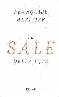 Il sale della vita - Héritier, Françoise