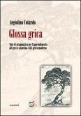 Glossa grica. Note di grammatica per l'apprendimento del greco salentino e del greco moderno Glossa grica. Note di grammatica per l'apprendimento del greco salentino e del greco moderno