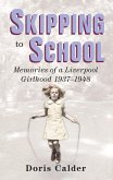 Skipping to School: Memoirs of a Liverpool Girlhood, 1937-1948
