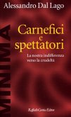 Carnefici e spettatori. La nostra indifferenza verso la crudeltà