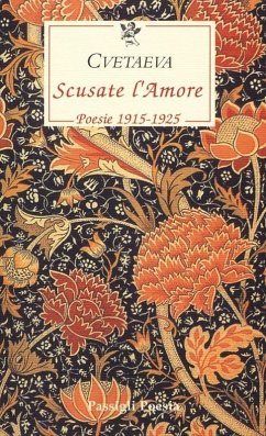 Scusate l'amore. Poesie 1915-1925. Testo russo a fronte - Cvetaeva, Marina