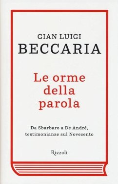 Le orme della parola. Da Sbarbaro a De André, testimonianze sul Novecento - Beccaria, Gian Luigi