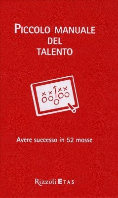 Piccolo manuale del talento. Avere successo in 52 mosse - Coyle, Daniel Piccolo manuale del talento. Avere successo in 52 mosse - Coyle, Daniel