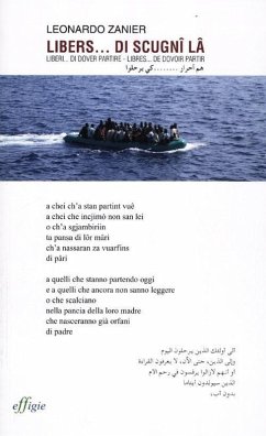 Libers... de scignî lâ-Liberi... di dover partire-Libres... de dovoir partir. Testo friulano e italiano. Testo arabo e francese a fronte - Zanier, Leonardo