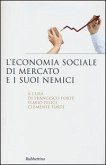 L' economia sociale di mercato e i suoi nemici L' economia sociale di mercato e i suoi nemici