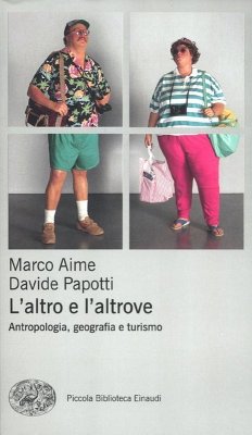 L' altro e l'altrove. Antropologia, geografia e turismo - Aime, Marco; Papotti, Davide