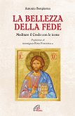 La bellezza della fede. Meditare il Credo con le icone