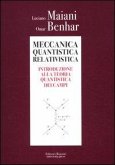 Meccanica quantistica relativistica. Introduzione alla teoria quantistica dei campi Meccanica quantistica relativistica. Introduzione alla teoria quantistica dei campi