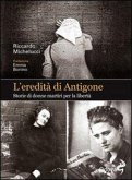 L' eredità di Antigone. Storie di donne martiri per la libertà