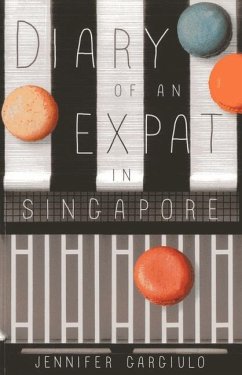 Diary of an Expat in Singapore - Gargiulo, Jennifer