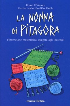 La nonna di Pitagora. L'invenzione matematica spiegata agli increduli - D'Amore, Bruno; Fandiño Pinilla, Martha Isabel