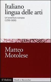 Cover Italiano lingua delle arti. Un'avventura europea (1250-1650)