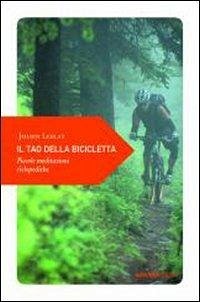 Cover Il tao della bicicletta. Piccole meditazioni ciclopediche