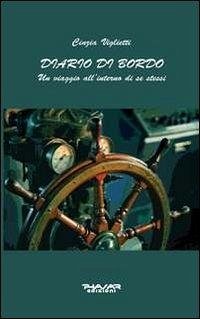 Diario di bordo. Un viaggio all'interno di se stessi - Viglietti, Cinzia Diario di bordo. Un viaggio all'interno di se stessi - Viglietti, Cinzia