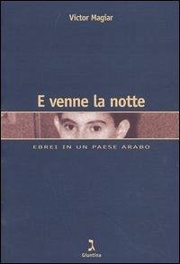 E venne la notte. Ebrei in un paese arabo - Magiar, Victor E venne la notte. Ebrei in un paese arabo - Magiar, Victor
