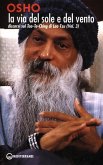 Osho: Via del sole e del vento. Discorsi sul Tao-Te-Ching di