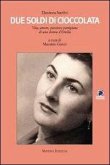 Due soldi di cioccolata. Vita, amore, passione partigiana di una donna d'Emilia Due soldi di cioccolata. Vita, amore, passione partigiana di una donna d'Emilia