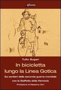 In bicicletta lungo la linea gotica. Sui sentieri della seconda guerra mondiale con la staffetta della memoria