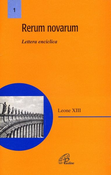 Rerum novarum. Lettera enciclica Rerum novarum. Lettera enciclica